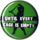 Zur Artikelseite von "Until every cage is empty (grün)", 25mm Button für 0,90 €