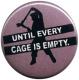 Zur Artikelseite von "Until every cage is empty (lila)", 25mm Button für 0,90 €
