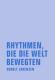 Zur Artikelseite von Rudolf Lorenzen: "Rhythmen, die die Welt bewegten", Buch für 28,00 €