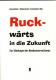 Zur Artikelseite von Annelie Buntenbach, Helmut Kellershohn und Dirk Kretschmer (Hg.): "Ruck-wärts in die Zukunft", Buch für 14,50 €