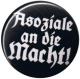 Zur Artikelseite von "Asoziale an die Macht", 25mm Magnet-Button für 2,00 €