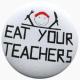 25mm Magnet-Button: Eat your teachers