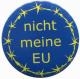 Zur Artikelseite von "nicht meine EU", 25mm Magnet-Button für 2,00 €