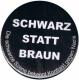 Zur Artikelseite von "Schwarz statt Braun", 25mm Magnet-Button für 2,00 €