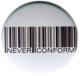Zur Artikelseite von "Barcode - Never conform", 37mm Button für 1,10 €