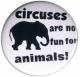 Zur Artikelseite von "Circuses are No Fun for Animals", 37mm Button für 1,10 €
