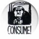 Zur Artikelseite von "Consume!", 37mm Button für 1,10 €