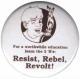 Zur Artikelseite von "For a worthwide education learn the 3 'R's: resist, rebel, revolt!", 37mm Button für 1,10 €