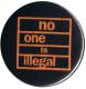 Zur Artikelseite von "No One Is Illegal (orange/schwarz)", 37mm Button für 1,10 €