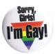 Zur Artikelseite von "Sorry, Girls! I'm Gay!", 37mm Button für 1,00 €