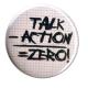 Zur Artikelseite von "talk - action = zero", 37mm Button für 1,00 €