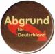 Zum 37mm Magnet-Button "Abgrund für Deutschland" für 2,50 € gehen.