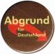 Zum 25mm Magnet-Button "Abgrund für Deutschland" für 2,00 € gehen.