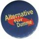 Zum 37mm Magnet-Button "Alternative für Dumme" für 2,50 € gehen.