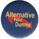 Zum 50mm Magnet-Button "Alternative für Dumme" für 3,00 € gehen.