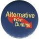 Zum 25mm Button "Alternative für Dumme" für 0,80 € gehen.