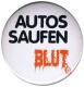 Zum 50mm Magnet-Button "Autos saufen Blut" für 3,00 € gehen.