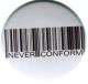 Zum 25mm Button "Barcode - Never conform" für 0,80 € gehen.