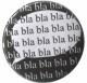 Zum 37mm Magnet-Button "bla bla bla bla bla" für 2,50 € gehen.
