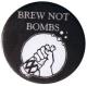 Zum 37mm Magnet-Button "Brew not Bombs (schwarz)" für 2,50 € gehen.