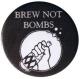 Zum 37mm Button "Brew not Bombs (schwarz)" für 1,10 € gehen.