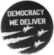 Zum 50mm Button "Democracy we deliver" für 1,40 € gehen.