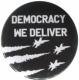 Zum 37mm Button "Democracy we deliver" für 1,00 € gehen.