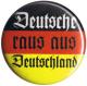 Zum 25mm Button "Deutsche raus aus Deutschland" für 0,90 € gehen.