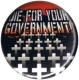 Zum 25mm Button "Die For Your Government" für 0,90 € gehen.