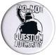 Zum 37mm Button "Do not question authority" für 1,00 € gehen.