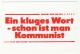 Zur Postkarte "Ein kluges Wort - schon ist man Kommunist" für 1,00 € gehen.