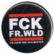 Zum 50mm Button "FCK FR.WLD" für 1,20 € gehen.