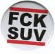 Zum 50mm Magnet-Button "FCK SUV" für 3,00 € gehen.