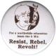 Zum 25mm Button "For a worthwide education learn the 3 'R's: resist, rebel, revolt!" für 0,90 € gehen.
