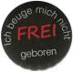 Zum 37mm Magnet-Button "Frei geboren" für 2,50 € gehen.