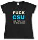 Zum tailliertes T-Shirt "Fuck CSU and fuck you for voting for them" für 14,00 € gehen.