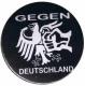 Zum 50mm Magnet-Button "Gegen Deutschland" für 3,00 € gehen.