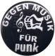 Zum 50mm Magnet-Button "Gegen Musik - für Punk" für 3,00 € gehen.
