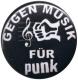 Zum 25mm Button "Gegen Musik - für Punk" für 0,90 € gehen.