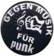 Zum 37mm Button "Gegen Musik - für Punk" für 1,10 € gehen.