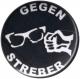 Zum 37mm Magnet-Button "Gegen Streber" für 2,50 € gehen.