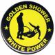 Zum 50mm Magnet-Button "Golden Shower white power" für 3,00 € gehen.