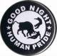 Zum 50mm Magnet-Button "Good night human pride" für 3,00 € gehen.