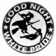 Zum 37mm Magnet-Button "Good night white pride - Hexe" für 2,50 € gehen.