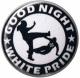 Zum 37mm Magnet-Button "Good night white pride (schwarz/weiß)" für 2,50 € gehen.