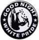 Zum 37mm Button "Good night white pride - Zauberer" für 1,00 € gehen.