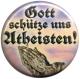 Zum 25mm Button "Gott schütze uns Atheisten!" für 0,90 € gehen.