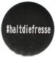 Zum 50mm Magnet-Button "#haltdiefresse" für 3,00 € gehen.