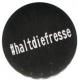 Zum 50mm Button "#haltdiefresse" für 1,40 € gehen.