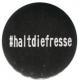 Zum 25mm Magnet-Button "#haltdiefresse" für 2,00 € gehen.